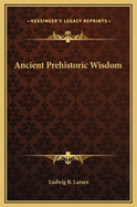 Ancient Prehistoric Wisdom