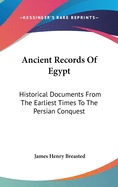 Ancient Records of Egypt; Historical Documents from the Earliest Times to the Persian Conquest