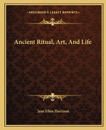 Ancient Ritual, Art, and Life