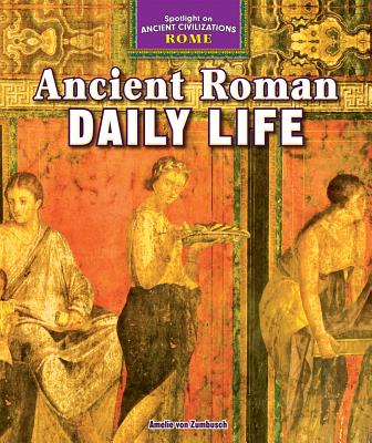 Ancient Roman Daily Life - Von Zumbusch, Amelie