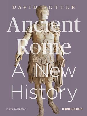 Ancient Rome: A New History - Potter, David