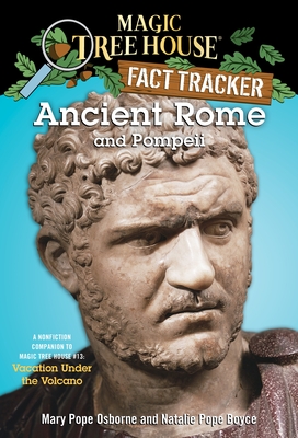 Ancient Rome and Pompeii: A Nonfiction Companion to Magic Tree House #13: Vacation Under the Volcano - Osborne, Mary Pope, and Boyce, Natalie Pope