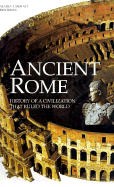 Ancient Rome: History of a Civilization That Ruled the World - Liberati, Anna Maria, and Liberti, Annamaria, and Bourbon, Fabio