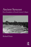 Ancient Syracuse: From Foundation to Fourth Century Collapse