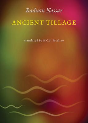 Ancient Tillage - Nassar, Raduan, and Sotelino, Karen Sherwood (Translated by)