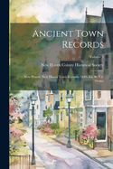 Ancient Town Records: New Haven. New Haven Town Records, 1649- Ed. By F.b. Dexter; Volume 1