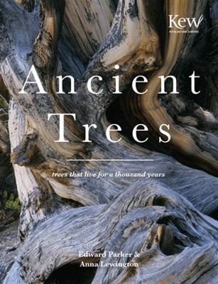 Ancient Trees: Trees That Live for 1,000 Years - Lewington, Anna, and Parker, Edward