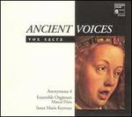 Ancient Voices: Vox Sacra - Anonymous 4; Ensemble Organum; Soeur Marie Keyrouz (vocals)