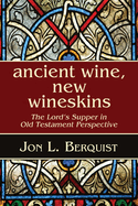 Ancient Wine, New Wineskins