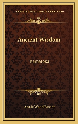 Ancient Wisdom: Kamaloka - Besant, Annie Wood