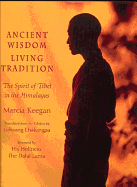 Ancient Wisdom Living Tradition: The Tibetan Spirit in the Himalayas