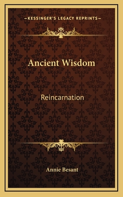 Ancient Wisdom: Reincarnation - Besant, Annie