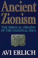 Ancient Zionism: The Biblical Origins of the National Idea