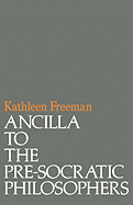 Ancilla to Pre-Socratic Philosophers: A Complete Translation of the Fragments in Diels, Fragmente Der Vorsokratiker