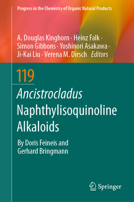 Ancistrocladus Naphthylisoquinoline Alkaloids - Kinghorn, A. Douglas (Editor), and Falk, Heinz (Editor), and Gibbons, Simon (Editor)