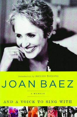 And a Voice to Sing with: A Memoir - Baez, Joan