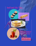 And Cook Like That...: 50 Recipes Inspired By The First Season Of And Just Like That: Part One