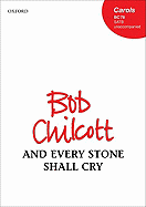 And Every Stone Shall Cry: Satb Unaccompanied - Chilcott, Bob