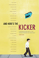 And Here's the Kicker: Conversations with 21 Top Humor Writers on Their Craft