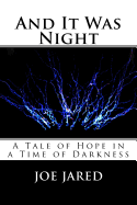 And It Was Night: A Tale of Hope in a Time of Darkness