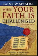 And Now My Son: When Your Faith Is Challenged: Letters from a father to his son regarding an evidence based logical approach to answer secular attacks on Christianity