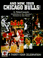 And Now, Your Chicago Bulls: A 30-Year Celebration - Lazenby, Roland
