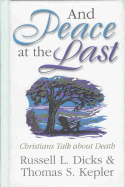 And Peace at the Last: Christians Talk about Death - Dicks, Russell L, and Kepler, Thomas S