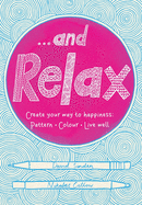 ...And Relax: Pattern, Colour, Live Well