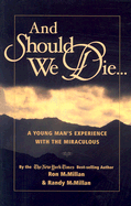 And Should We Die...: A Young Man's Experience with the Miraculous