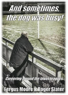 And sometimes, the dog was busy!: Careering around the lower leagues.