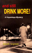 And Still Drink More!: A Kayankaya Mystery