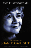 And That's Not All: The Memoirs of Joan Plowright