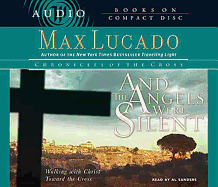 And the Angels Were Silent: Walking with Christ Toward the Cross