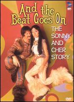 And the Beat Goes On: The Sonny and Cher Story - David Burton Morris