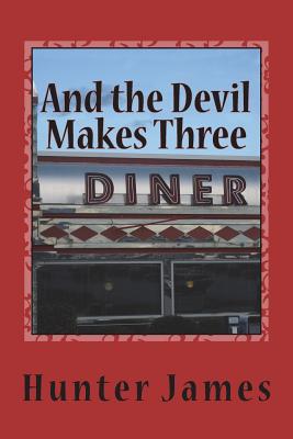 And the Devil Makes Three: Anxious Hours And The Way Uncertain - James, Hunter