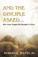 And the Disciple Asked