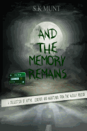 And The Memory Remains: A Collection of Myths, Legends and Haunting stories from the Mackay Region