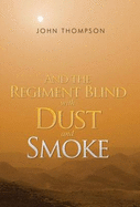And the Regiment Blind with Dust and Smoke - Thompson, John