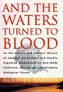 And the Waters Turned to Blood - Barker, Rodney S