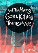 And The Young Gods Killed Themselves