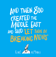 And Then God Created The Middle East And Said 'Let There Be Breaking News'