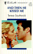 And Then He Kissed Me - Southwick, Teresa