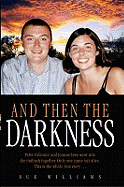And Then the Darkness: The Fascinating Story of the Disappearance of Peter Falconio and the Trials of Joanne Lees