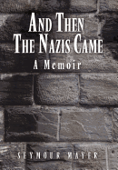 And Then the Nazis Came: A Memoir