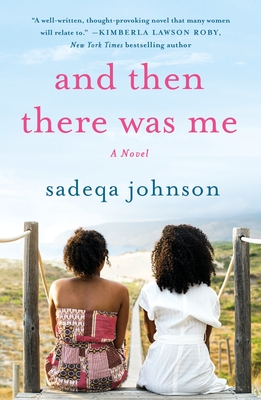And Then There Was Me: A Novel of Friendship, Secrets and Lies - Johnson, Sadeqa