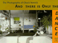 And There is Only the Dance: The Photography of Chuck Venrick