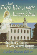 And There Were Angels Among Them: Spiritual Visitations in Early Church History
