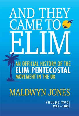 And They Came to Elim Volume 2 - Jones, Maldwyn