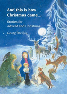 And this is how Christmas came...: Stories for Advent and Christmas