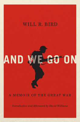 And We Go on: A Memoir of the Great War Volume 229 - Williams, David, and Bird, Will R